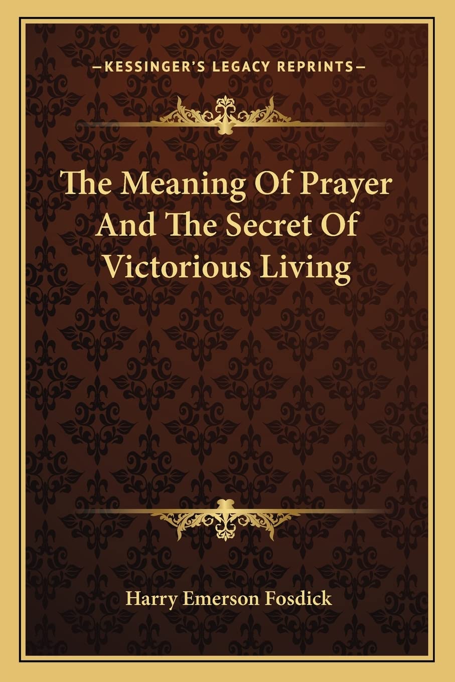 The Meaning Of Prayer And The Secret Of Victorious Living Contemporary literature Books