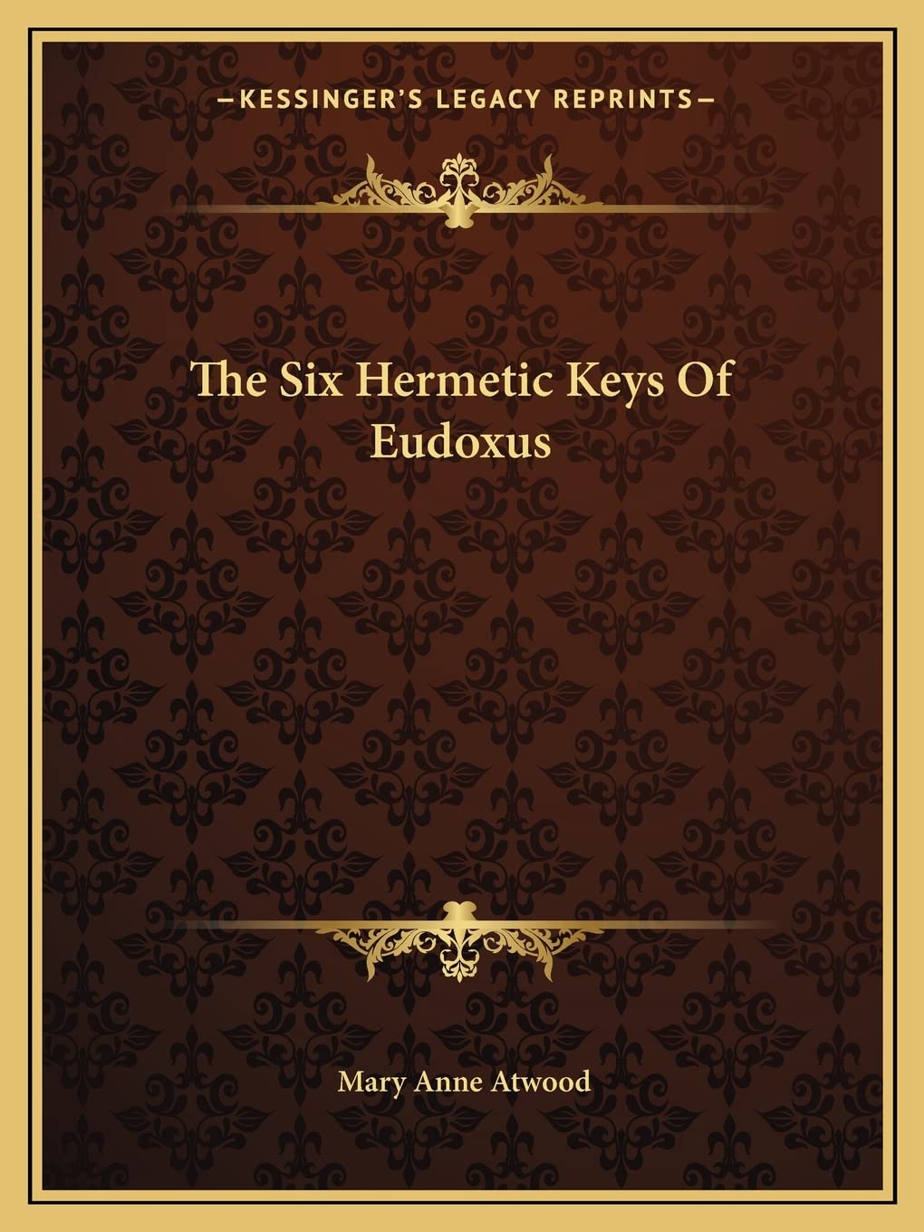 The Six Hermetic Keys Of Eudoxus Philosophy