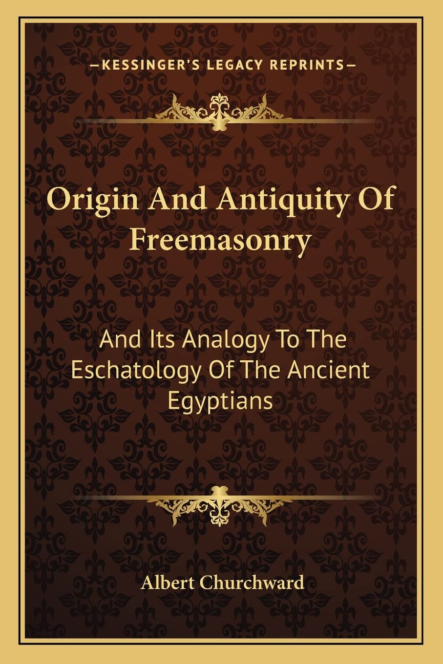 Origin And Antiquity Of Freemasonry: And Its Analogy To The Eschatology Of The Ancient Egyptians Contemporary literature Books