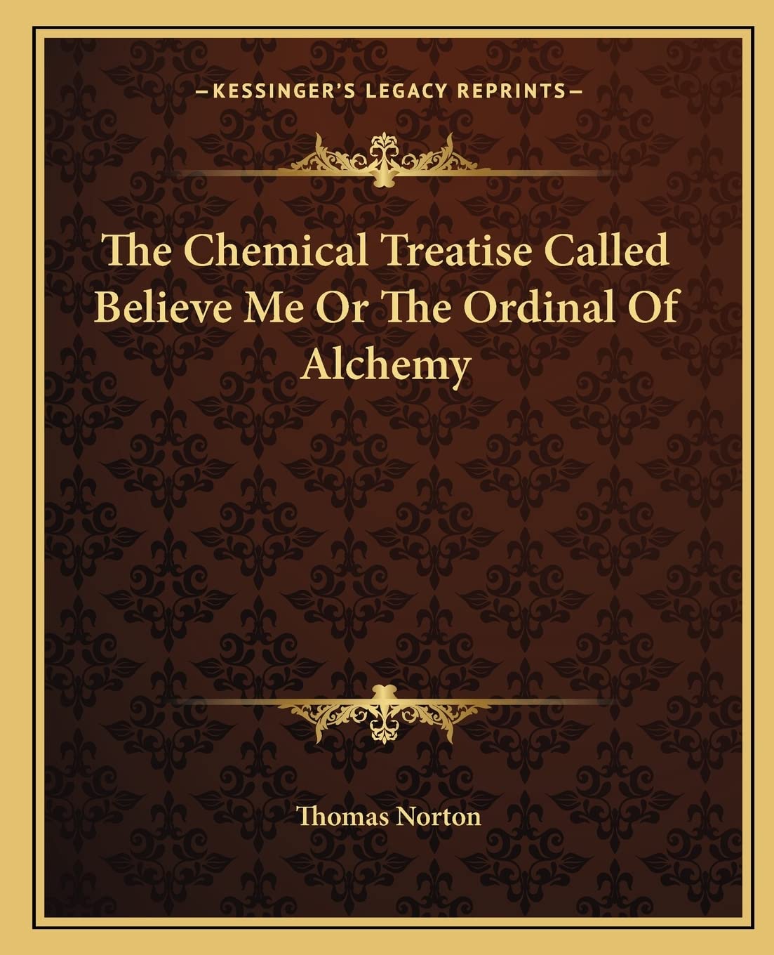 The Chemical Treatise Called Believe Me Or The Ordinal Of Alchemy Contemporary literature