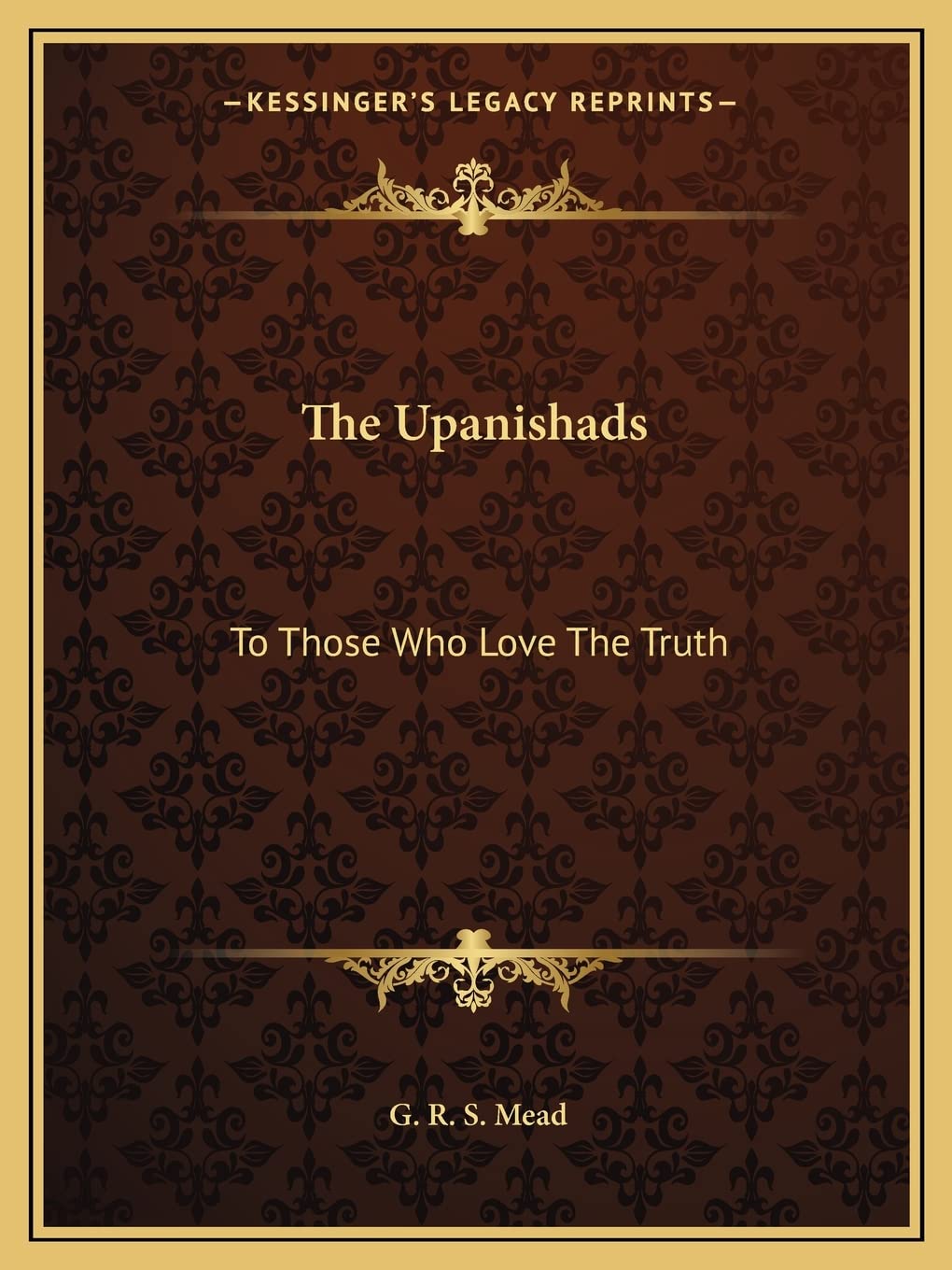 The Upanishads: To Those Who Love The Truth Philosophy