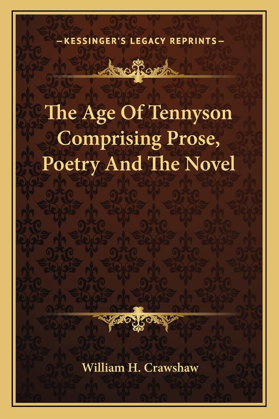 The Age Of Tennyson Comprising Prose, Poetry And The Novel Contemporary literature