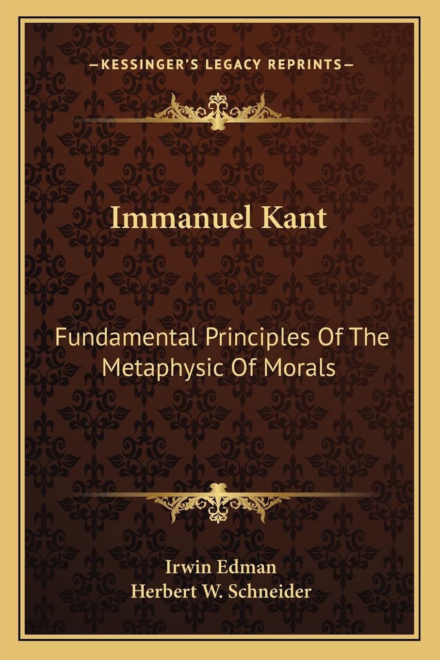 Immanuel Kant: Fundamental Principles Of The Metaphysic Of Morals Philosophy