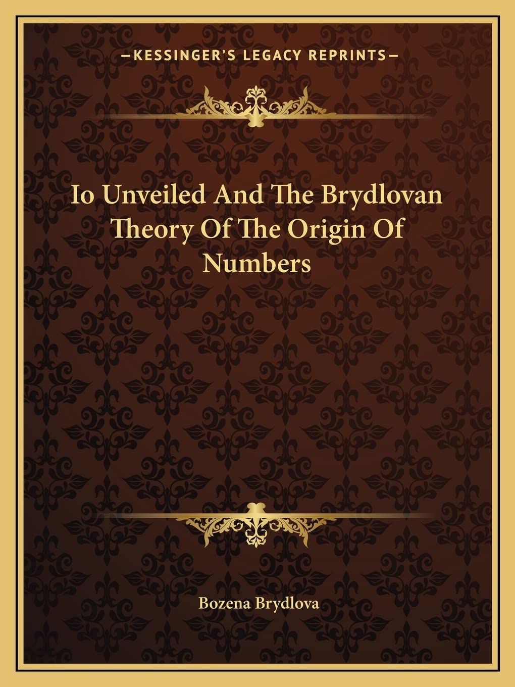 Io Unveiled And The Brydlovan Theory Of The Origin Of Numbers Philosophy