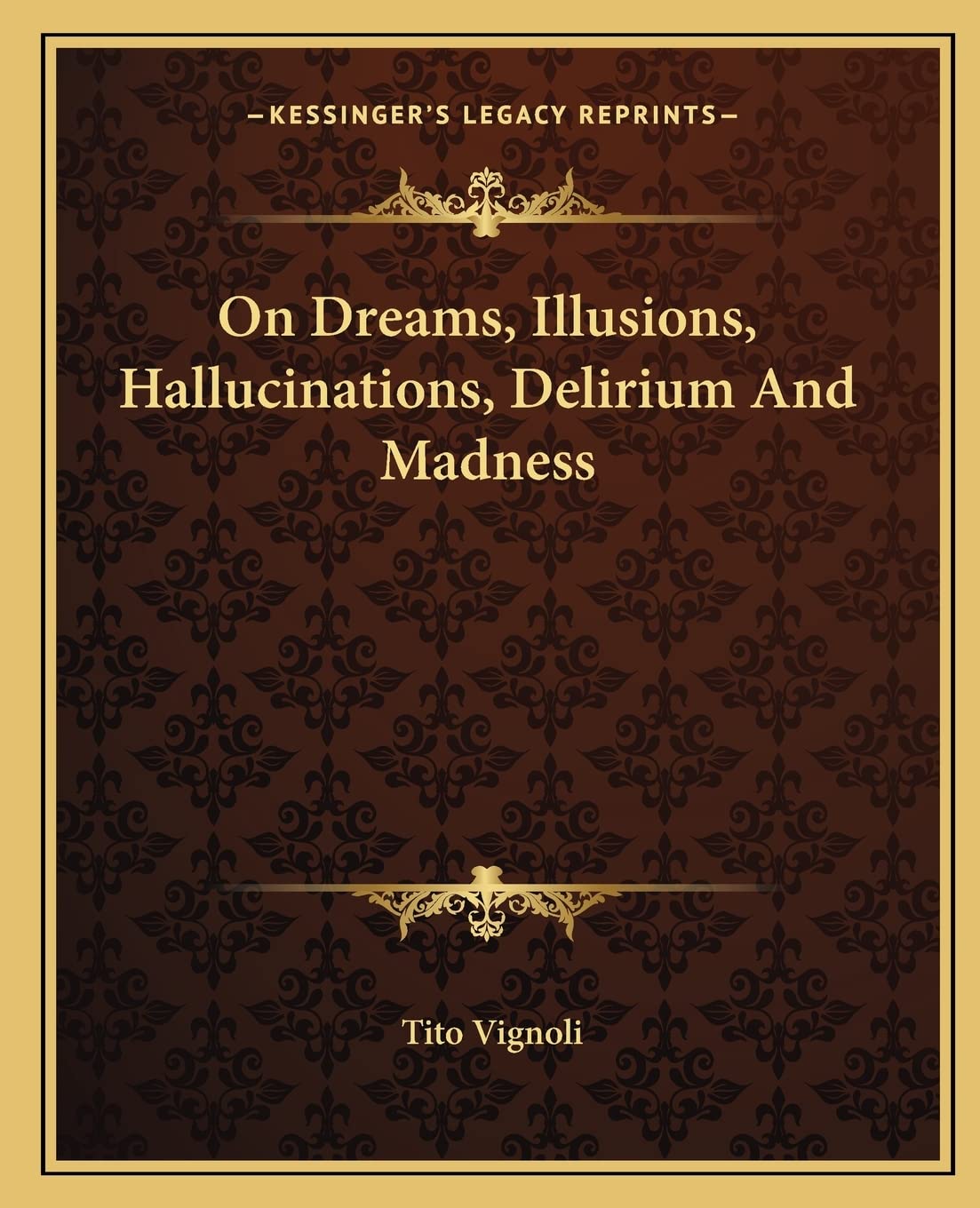 On Dreams, Illusions, Hallucinations, Delirium And Madness Medicine