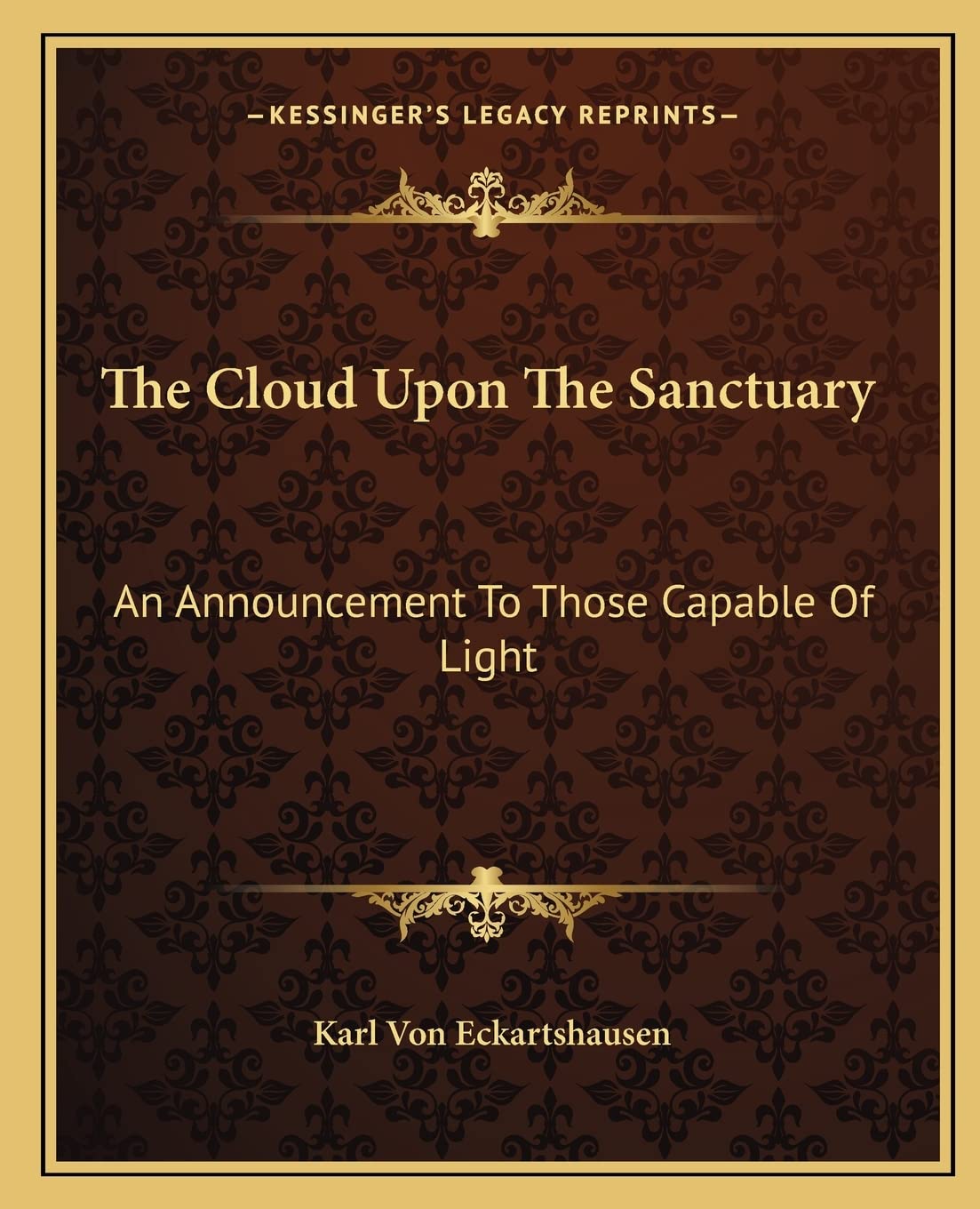 The Cloud Upon The Sanctuary: An Announcement To Those Capable Of Light Philosophy