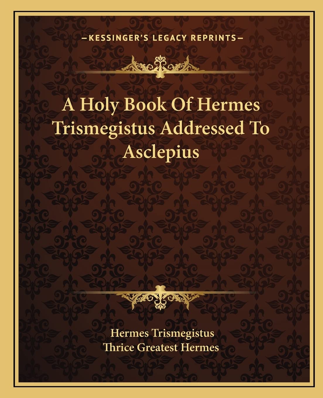 A Holy Book Of Hermes Trismegistus Addressed To Asclepius Philosophy