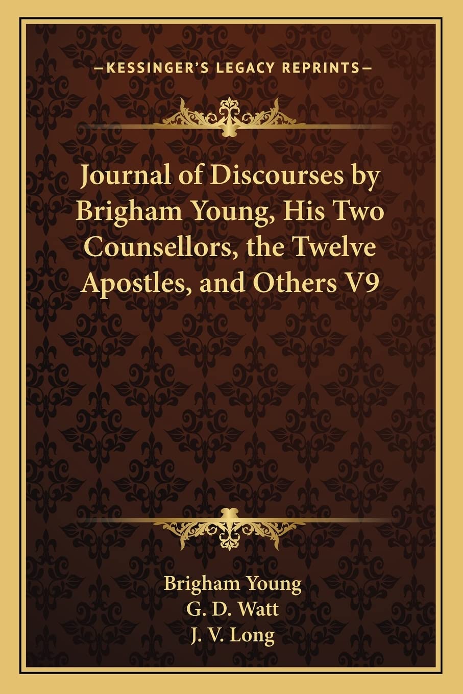 Journal of Discourses by Brigham Young, His Two Counsellors, the Twelve Apostles, and Others V9 book