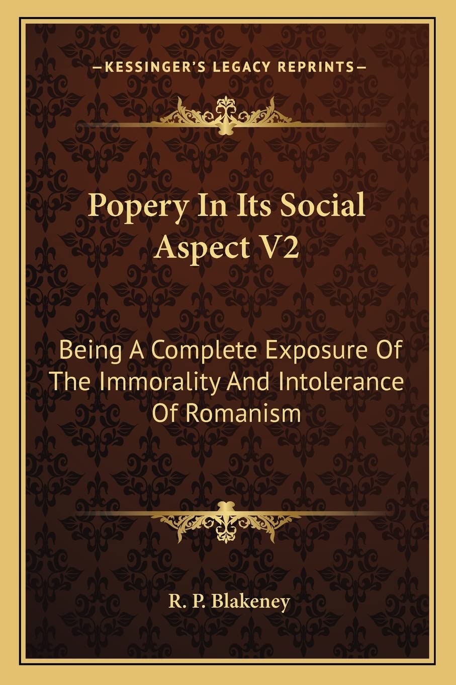 Popery In Its Social Aspect V2: Being A Complete Exposure Of The Immorality And Intolerance Of Romanism Social Sciences