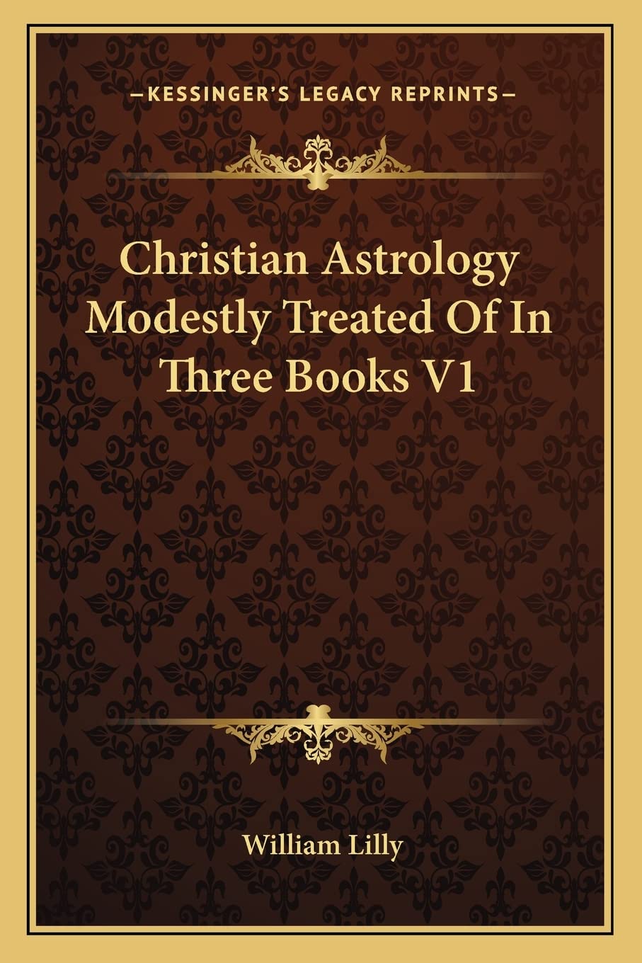 Christian Astrology Modestly Treated Of In Three Books V1 Contemporary literature