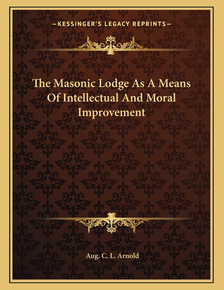 The Masonic Lodge As A Means Of Intellectual And Moral Improvement Contemporary literature