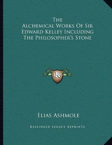 Alchemical Works of Sir Edward Kelley Including the Philosop book