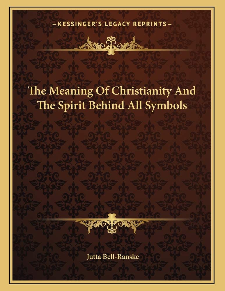 The Meaning Of Christianity And The Spirit Behind All Symbols Contemporary literature