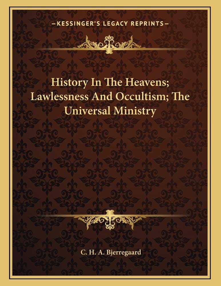 History In The Heavens; Lawlessness And Occultism; The Universal Ministry Contemporary literature