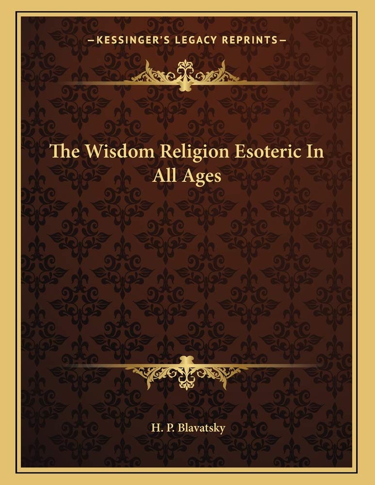 The Wisdom Religion Esoteric In All Ages Contemporary literature
