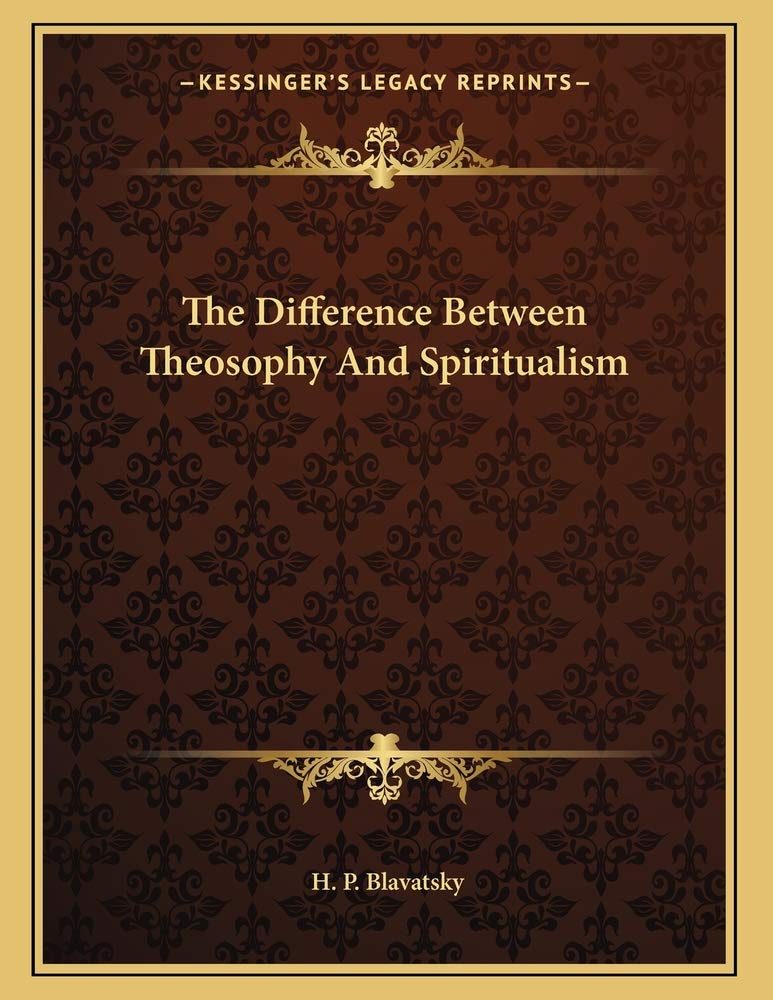 The Difference Between Theosophy And Spiritualism Contemporary literature