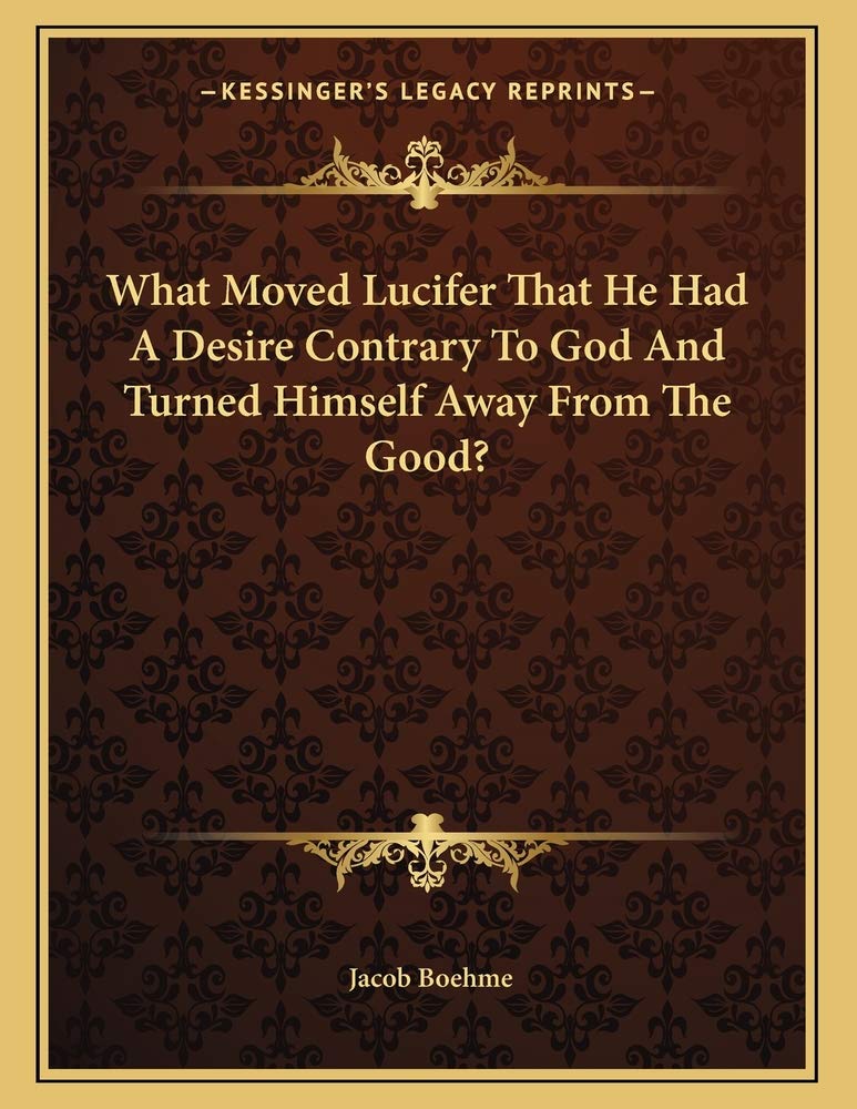 What Moved Lucifer That He Had A Desire Contrary To God And Turned Himself Away From The Good? Contemporary literature