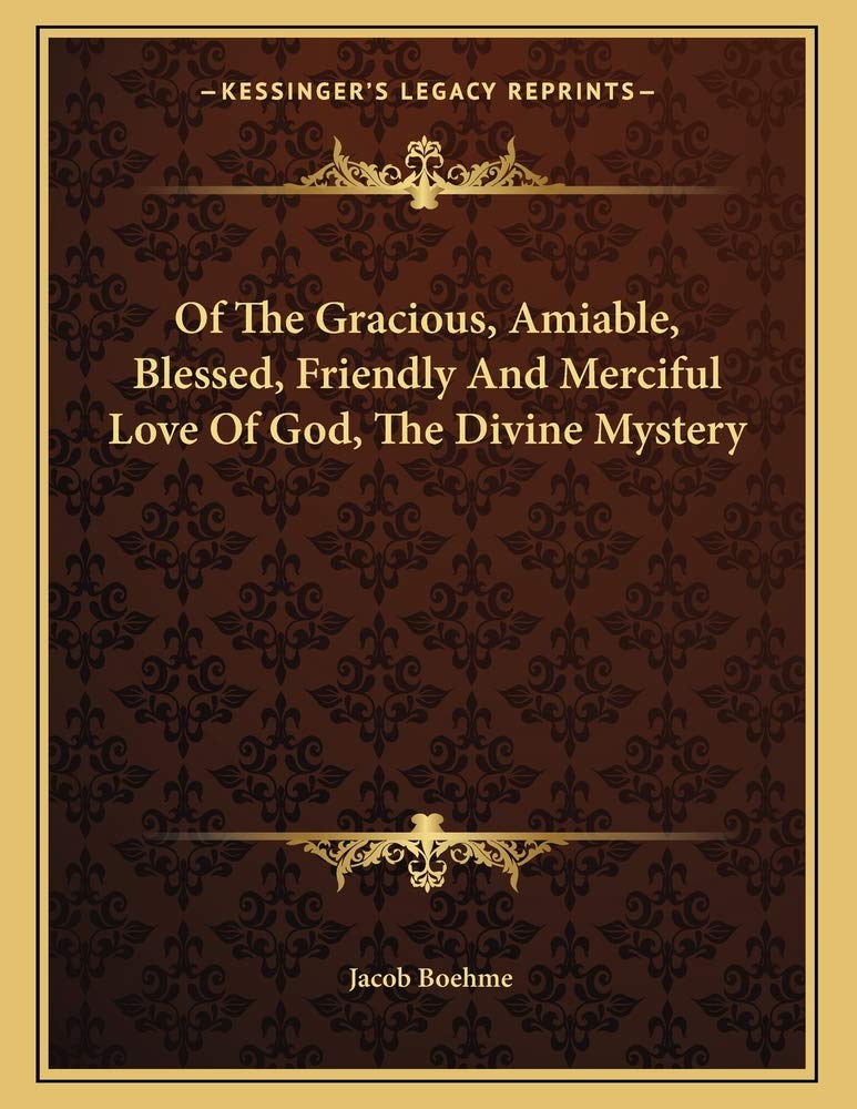 Of The Gracious, Amiable, Blessed, Friendly And Merciful Love Of God, The Divine Mystery Contemporary literature