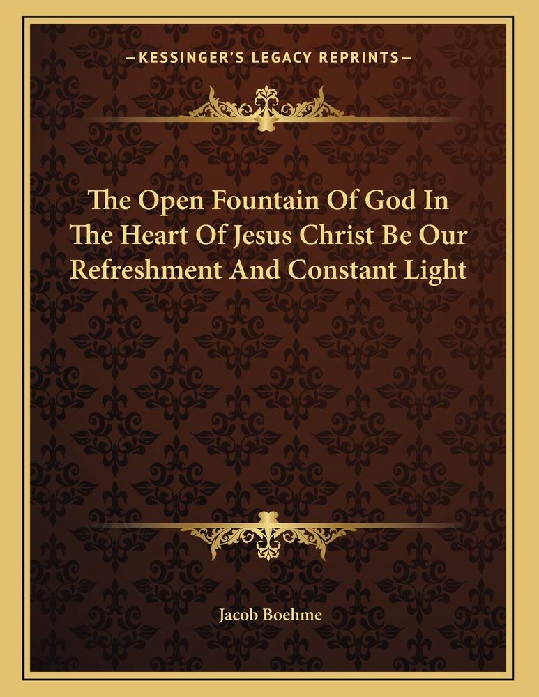 The Open Fountain Of God In The Heart Of Jesus Christ Be Our Refreshment And Constant Light Contemporary literature