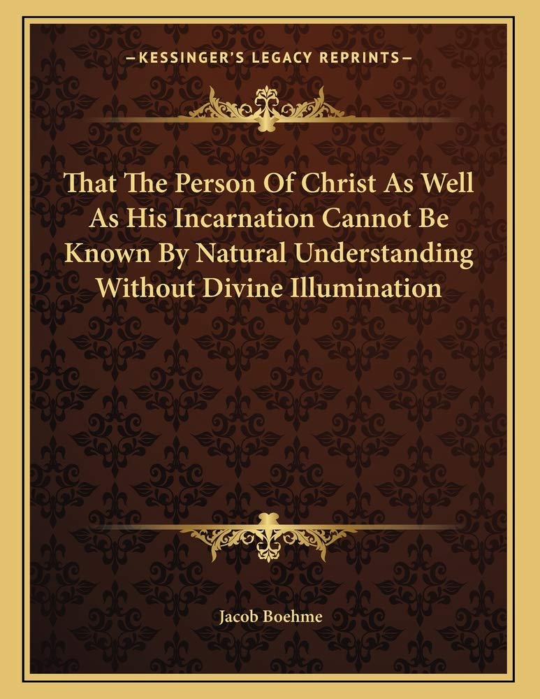 That The Person Of Christ As Well As His Incarnation Cannot Be Known By Natural Understanding Without Divine Illumination Contemporary literature