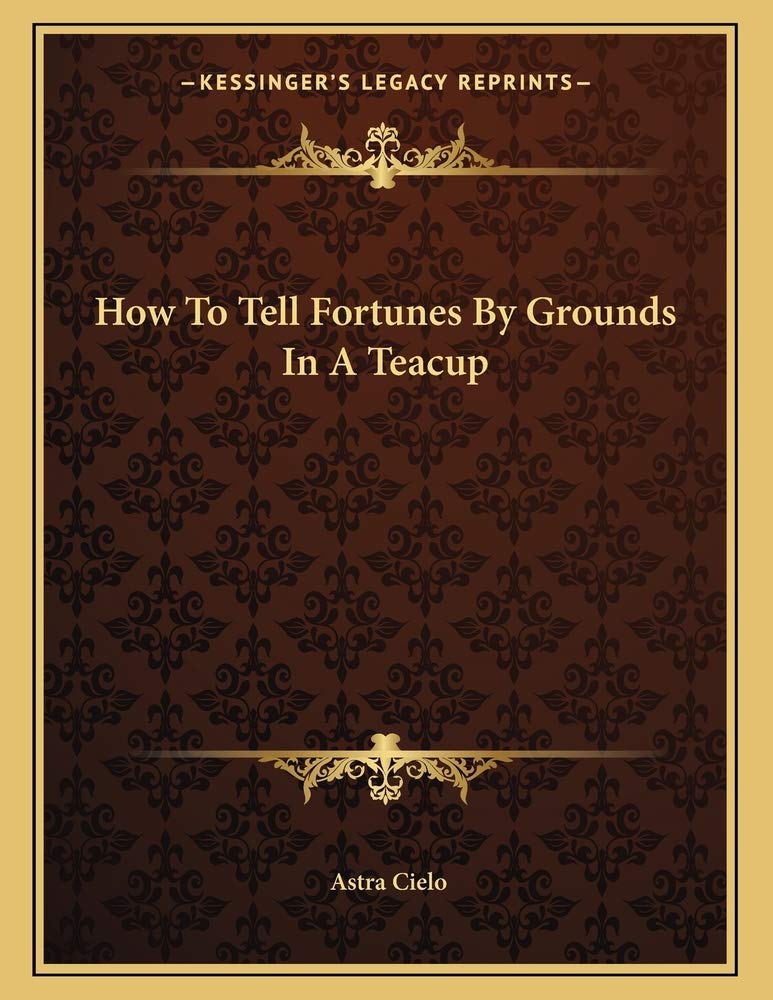 How To Tell Fortunes By Grounds In A Teacup Contemporary literature