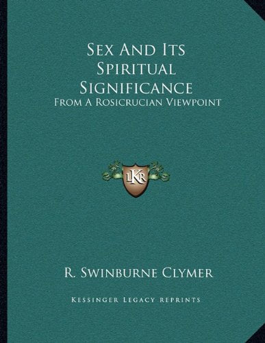 Sex And Its Spiritual Significance: From A Rosicrucian Viewpoint Contemporary literature
