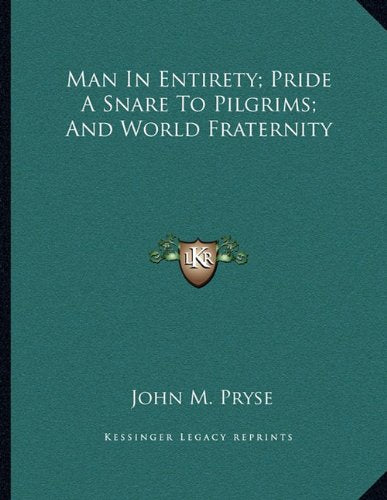 Man in Entirety; Pride a Snare to Pilgrims; And World Frater Books