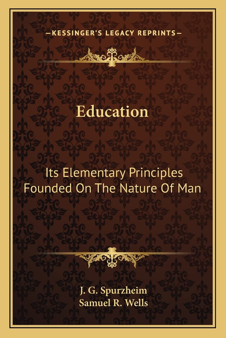 Education: Its Elementary Principles Founded On The Nature Of Man Philosophy