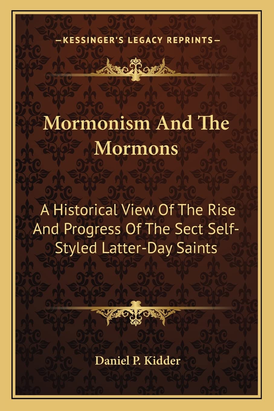 Mormonism And The Mormons: A Historical View Of The Rise And Progress Of The Sect Self-Styled Latter-Day Saints Contemporary literature