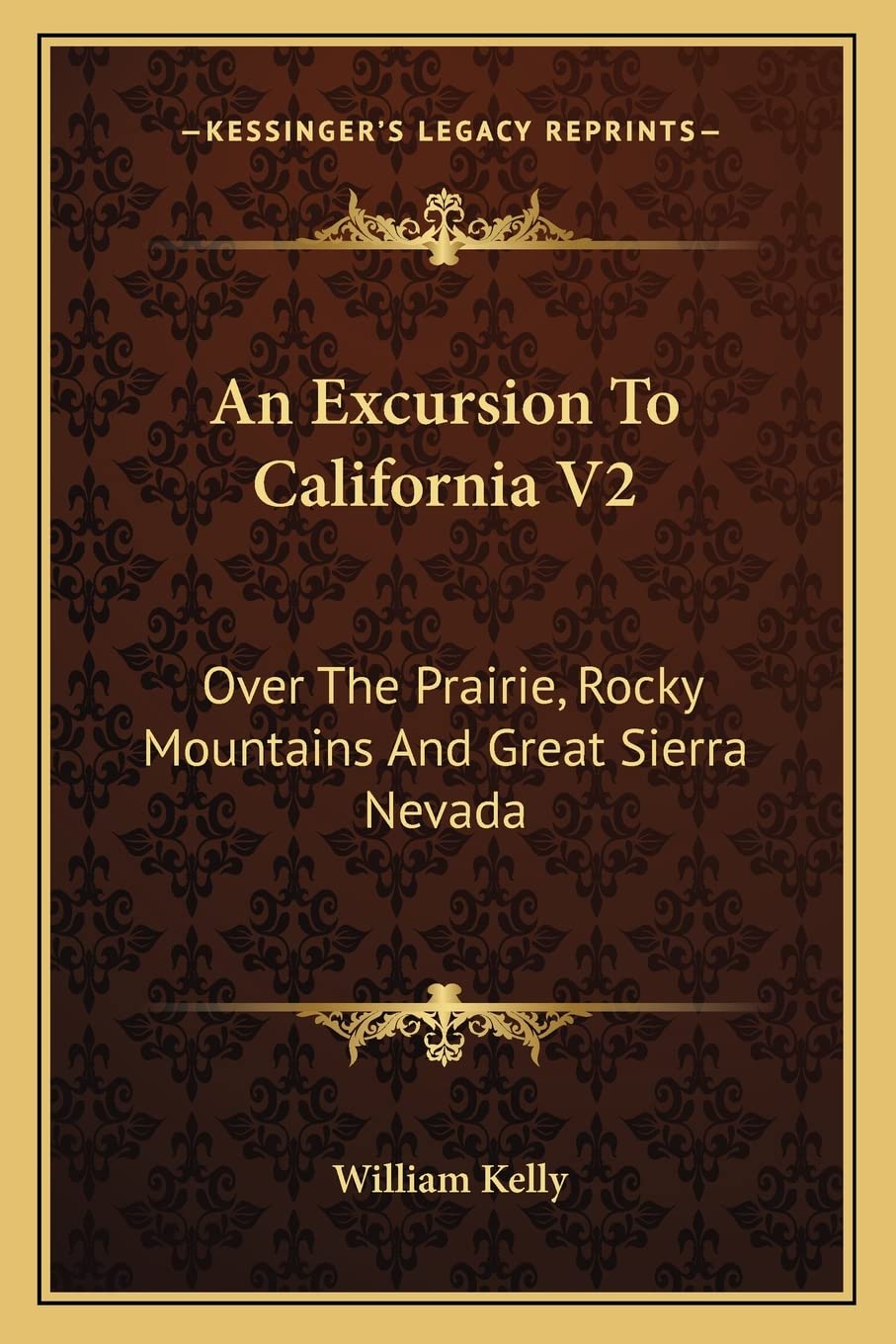 An Excursion To California V2: Over The Prairie, Rocky Mountains And Great Sierra Nevada Contemporary literature