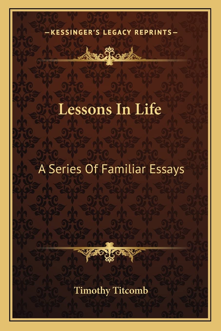 Lessons In Life: A Series Of Familiar Essays Essays & Short Stories