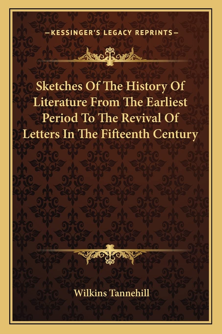 Sketches Of The History Of Literature From The Earliest Period To The Revival Of Letters In The Fifteenth Century Contemporary literature Books