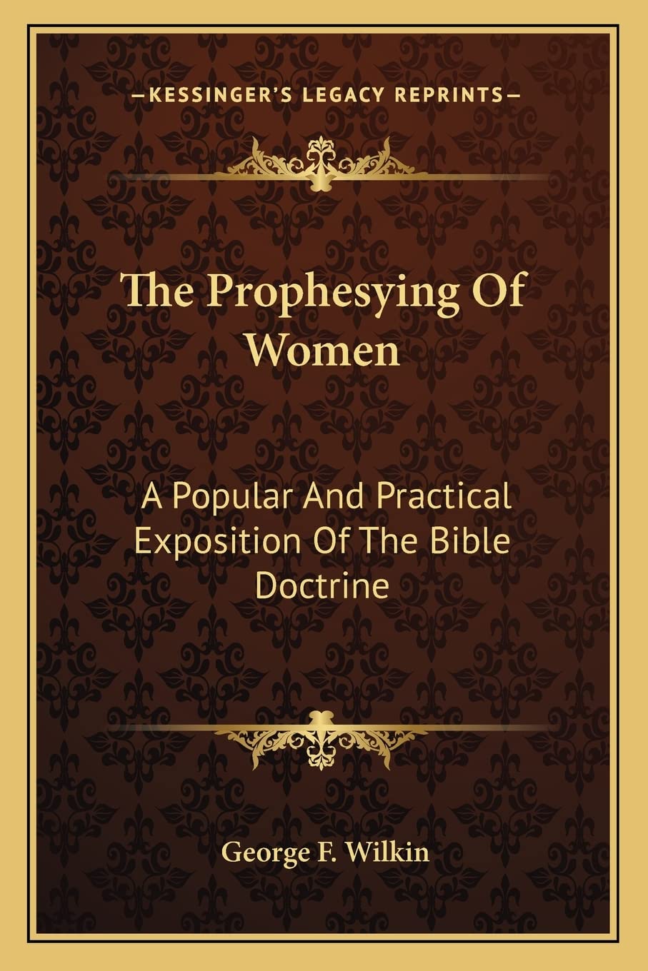 The Prophesying Of Women: A Popular And Practical Exposition Of The Bible Doctrine Contemporary literature
