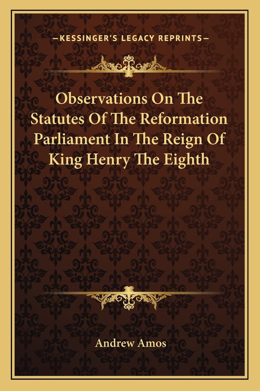 Observations On The Statutes Of The Reformation Parliament In The Reign Of King Henry The Eighth Medicine