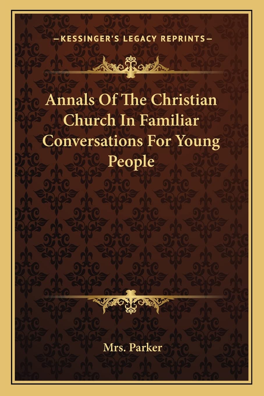 Annals Of The Christian Church In Familiar Conversations For Young People Philosophy