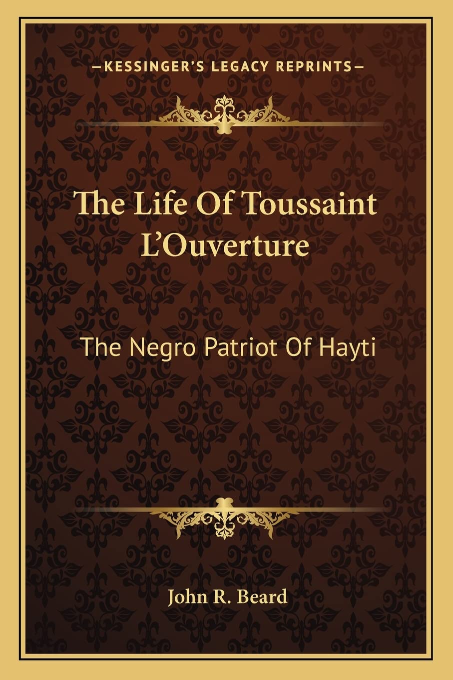 The Life Of Toussaint L'Ouverture: The Negro Patriot Of Hayti Social Sciences