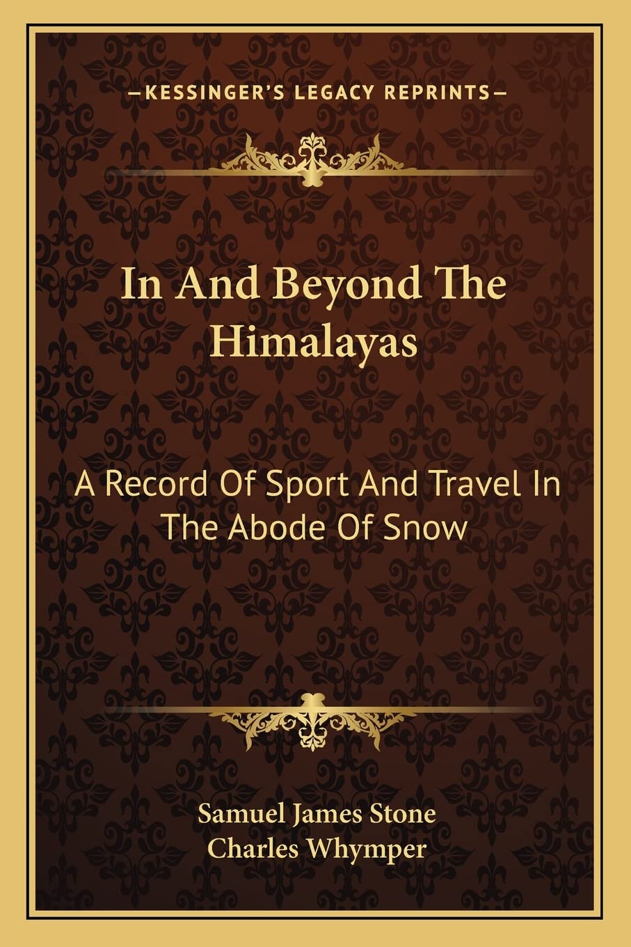 In And Beyond The Himalayas: A Record Of Sport And Travel In The Abode Of Snow Contemporary literature