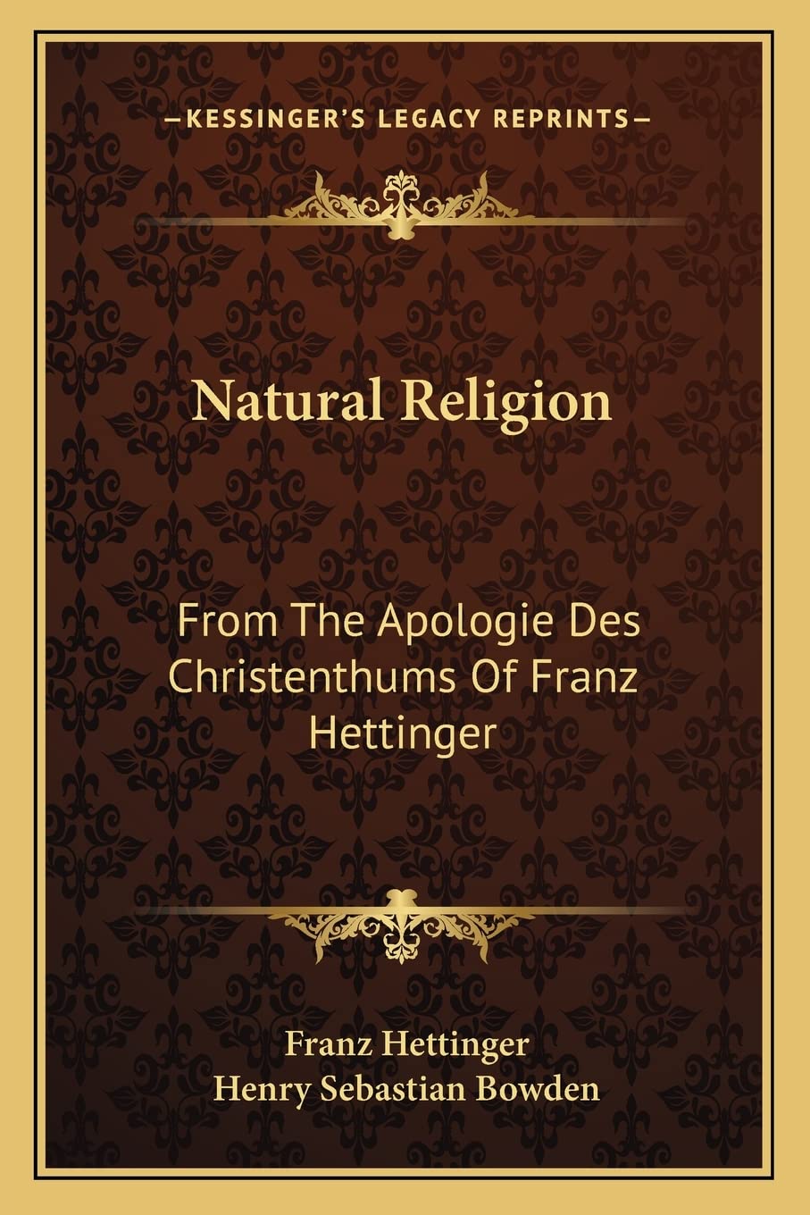 Natural Religion: From The Apologie Des Christenthums Of Franz Hettinger Contemporary literature