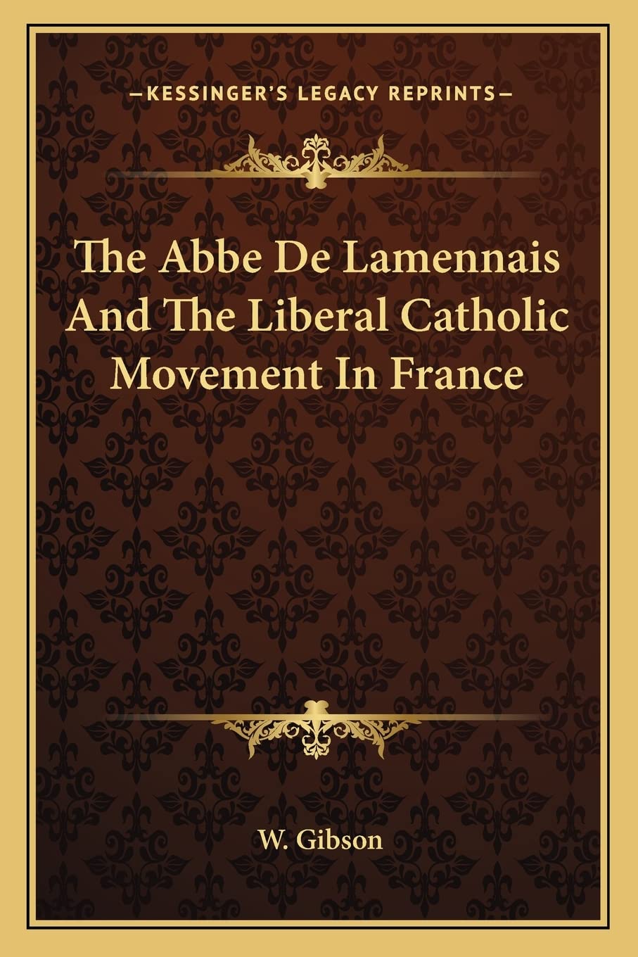The Abbe De Lamennais And The Liberal Catholic Movement In France Philosophy