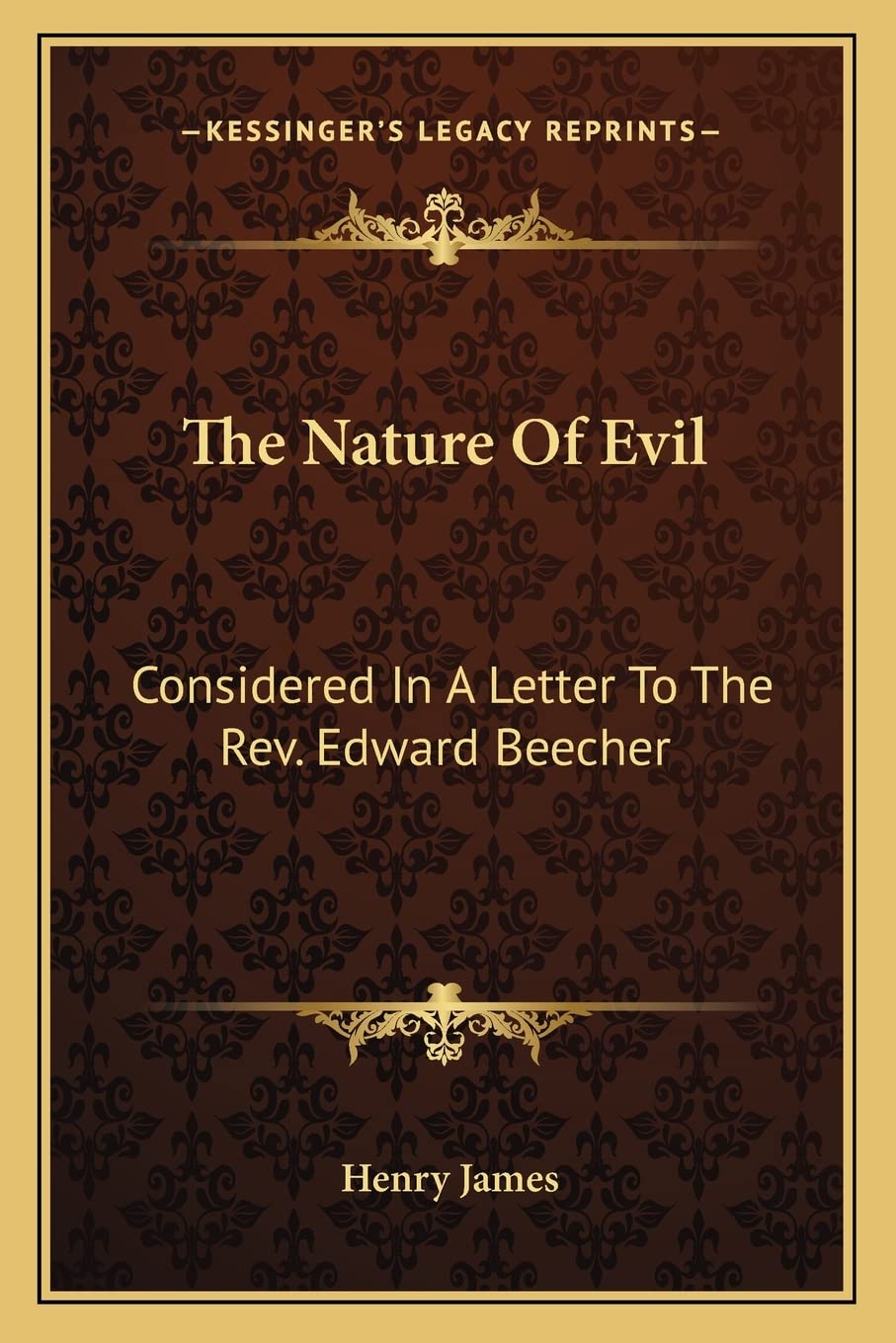 The Nature Of Evil: Considered In A Letter To The Rev. Edward Beecher Philosophy