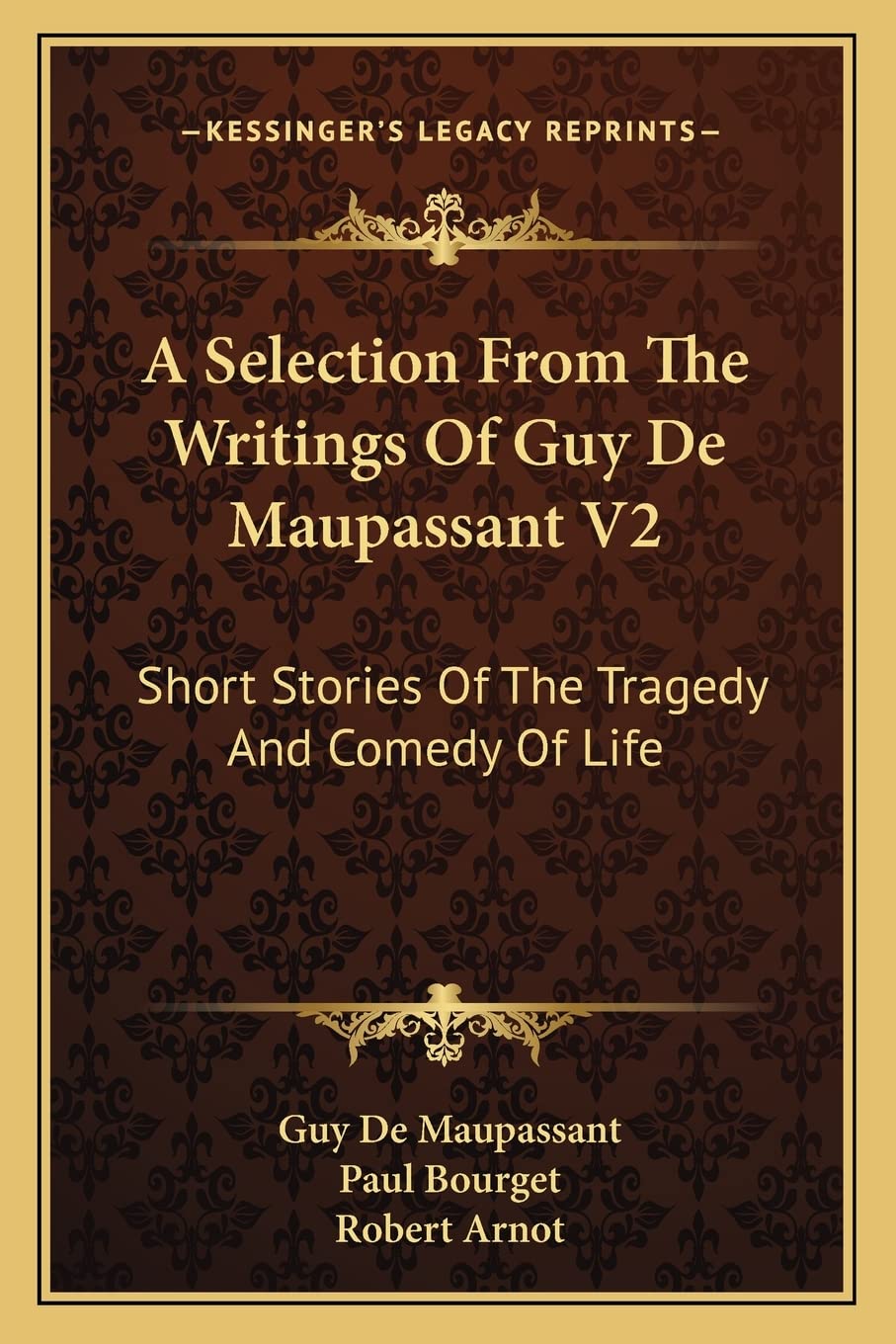 A Selection From The Writings Of Guy De Maupassant V2: Short Stories Of The Tragedy And Comedy Of Life Contemporary literature