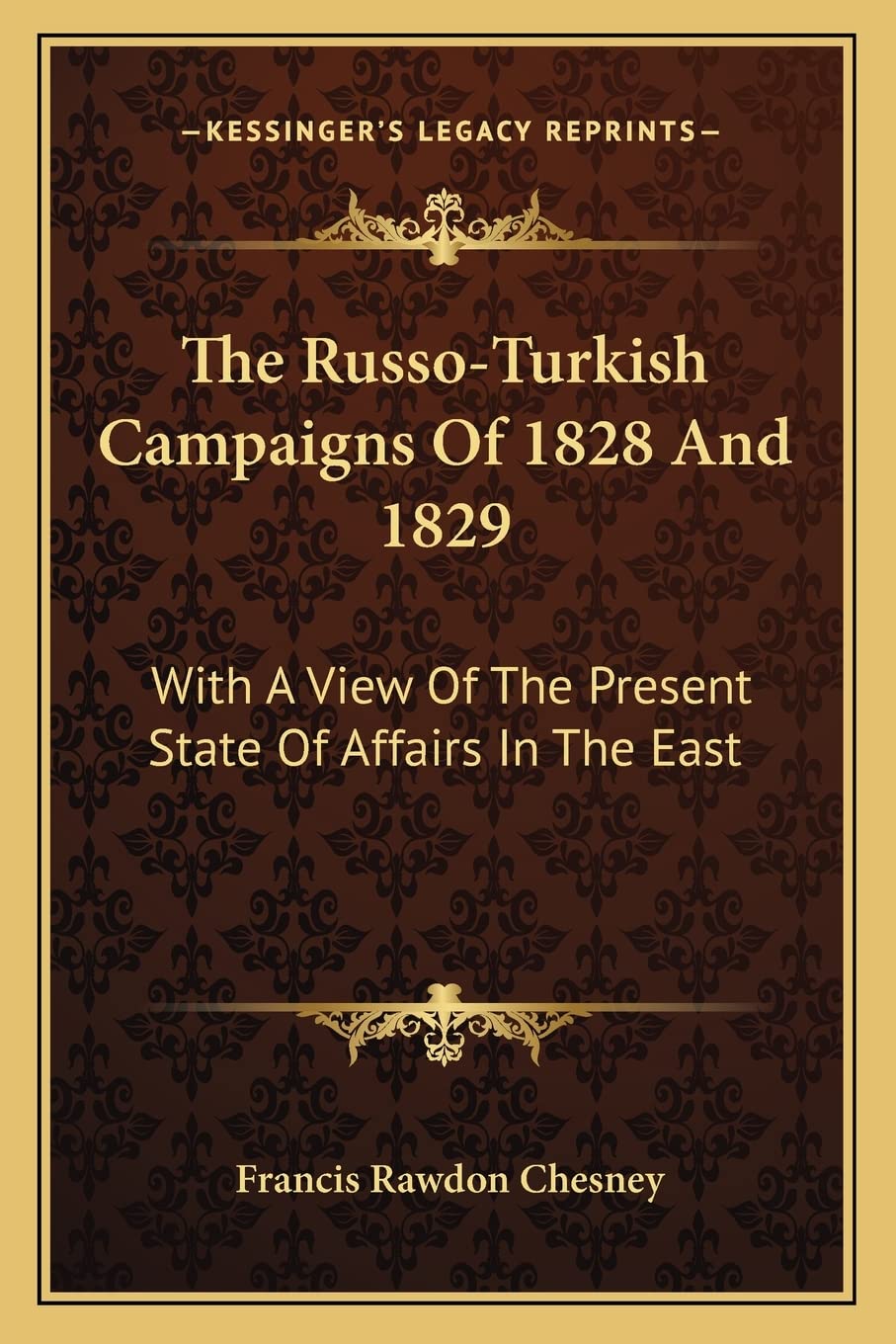 The Russo-Turkish Campaigns Of 1828 And 1829: With A View Of The Present State Of Affairs In The East Contemporary literature Books
