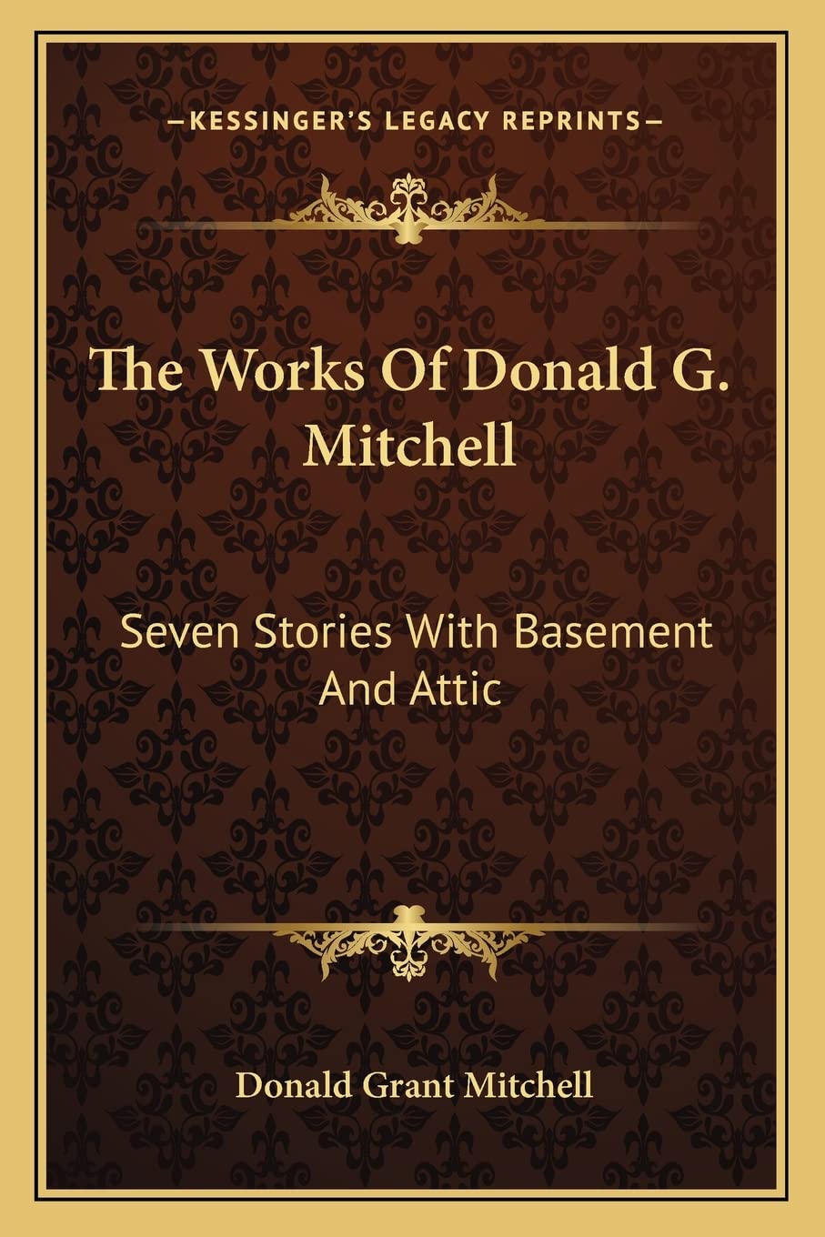 The Works Of Donald G. Mitchell: Seven Stories With Basement And Attic Contemporary literature