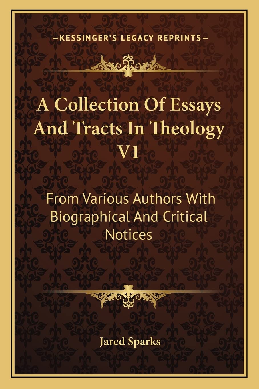 A Collection Of Essays And Tracts In Theology V1: From Various Authors With Biographical And Critical Notices Essays & Short Stories