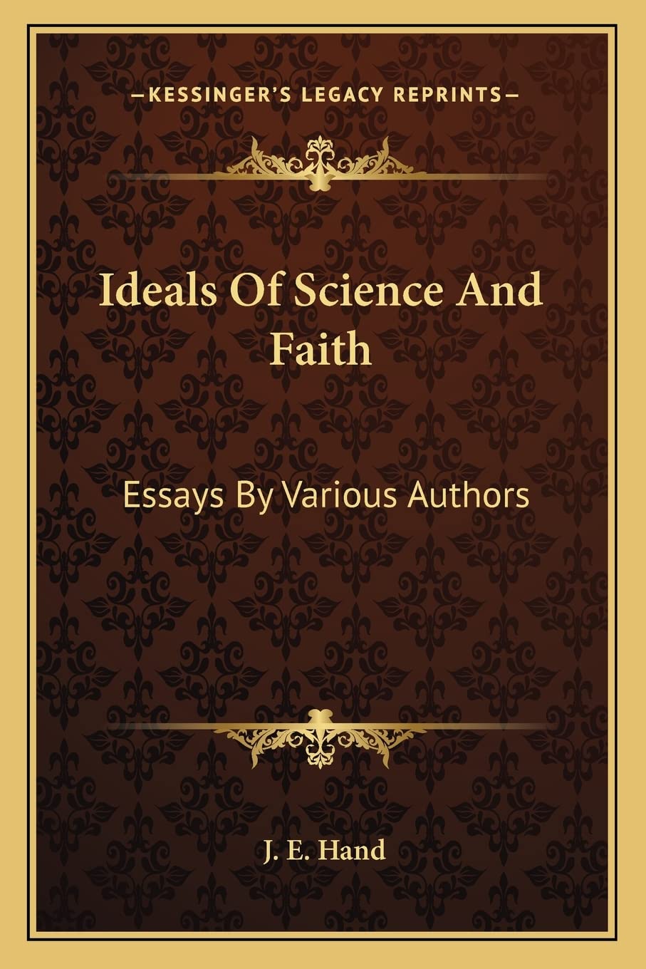 Ideals Of Science And Faith: Essays By Various Authors Philosophy
