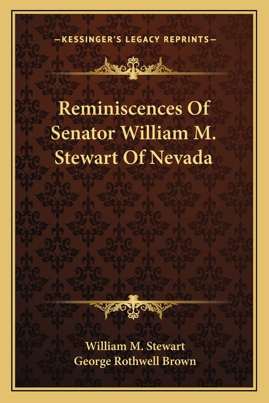 Reminiscences Of Senator William M. Stewart Of Nevada Law