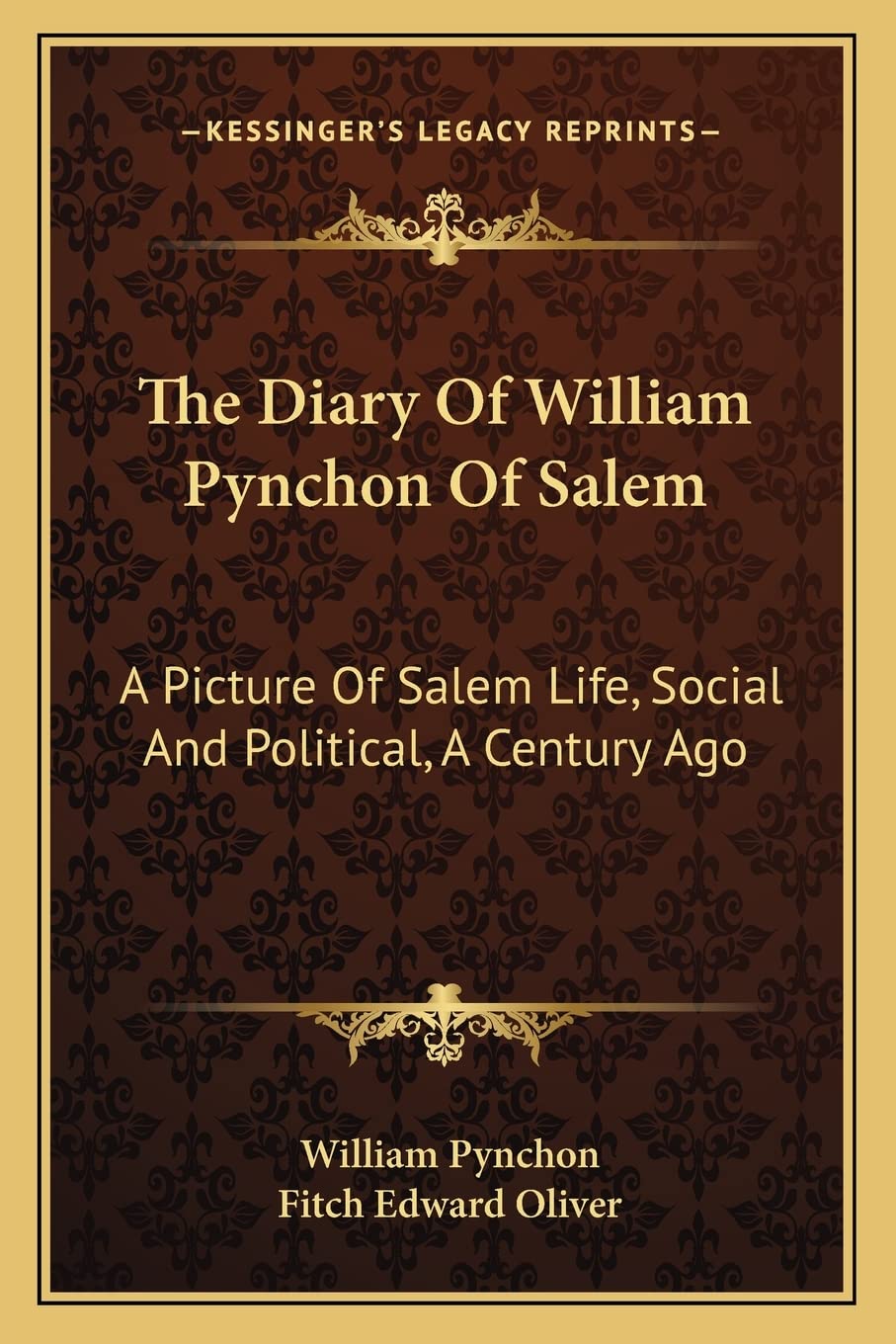 The Diary Of William Pynchon Of Salem: A Picture Of Salem Life, Social And Political, A Century Ago Contemporary literature Books