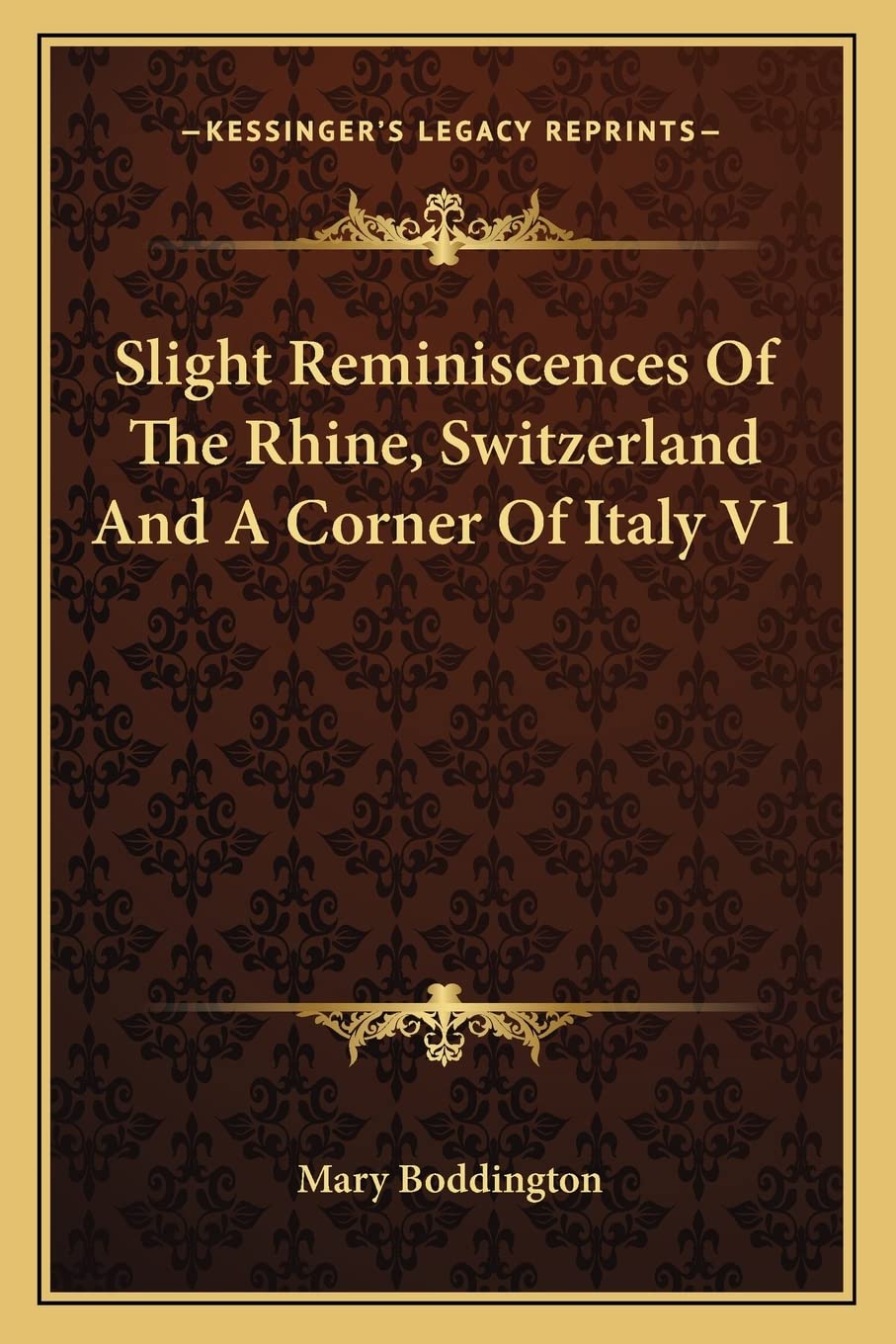 Slight Reminiscences Of The Rhine, Switzerland And A Corner Of Italy V1 Contemporary literature