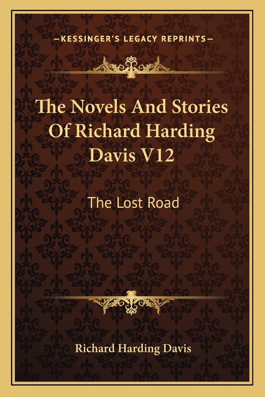 The Novels And Stories Of Richard Harding Davis V12: The Lost Road Contemporary literature