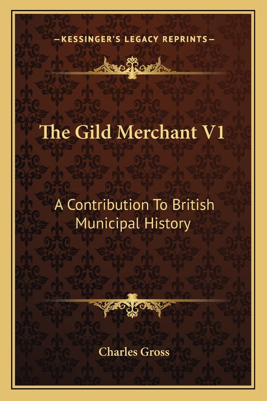 The Gild Merchant V1: A Contribution To British Municipal History Contemporary literature